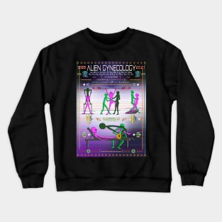 Alien Gynecology, a neosampler Crewneck Sweatshirt